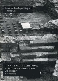 bokomslag The Legionary Bath House and Basilica and Forum at Exeter