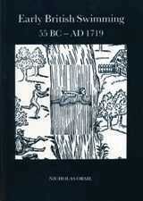 Nicholas Orme - Early British Swimming 55BC-AD1719, Häftad