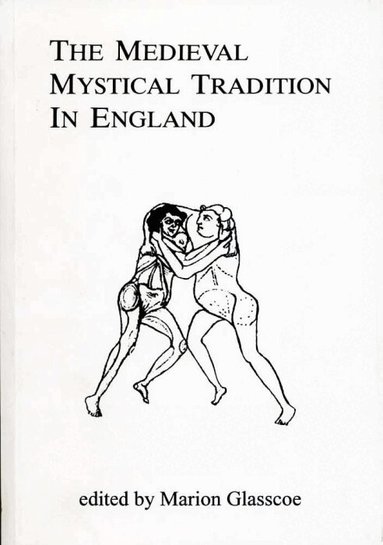 Marion Glasscoe - The Medieval Mystical Tradition In England, Häftad