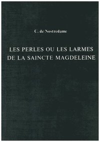 bokomslag Les Perles ou Les Larmes de La Saincte Magdeleine