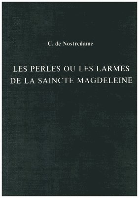bokomslag Les Perles ou Les Larmes de La Saincte Magdeleine