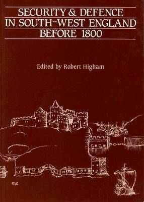 Robert Higham - Security And Defence In South-West England Before 1800, Häftad