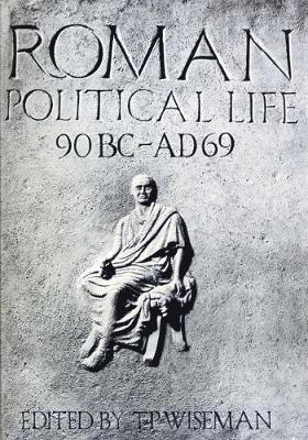 Roman Political Life, 90BC-AD69 1