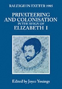 bokomslag Privateering and Colonization in the Reign of Elizabeth I