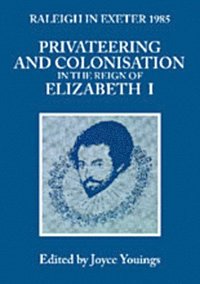 bokomslag Privateering And Colonization In The Reign Of Elizabeth I