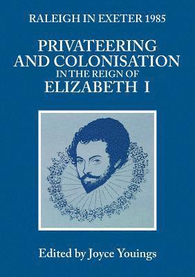 bokomslag Privateering And Colonization In The Reign Of Elizabeth I
