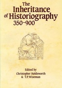 bokomslag The Inheritance of Historiography, 350-900