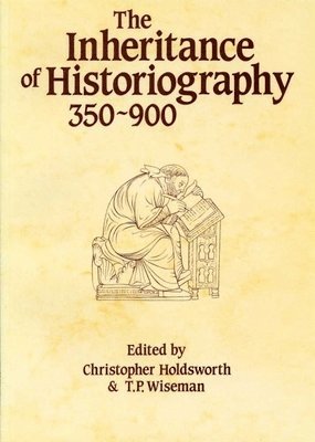 The Inheritance of Historiography, 350-900 1
