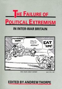 bokomslag The Failure of Political Extremism in Inter-War Britain