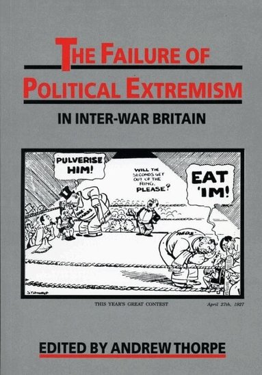 Andrew Thorpe - The Failure of Political Extremism in Inter-War Britain, Häftad