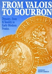 bokomslag From Valois to Bourbon