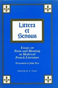 bokomslag Littera Et Sensus: Essays on Form and Meaning in Medieval French Literature