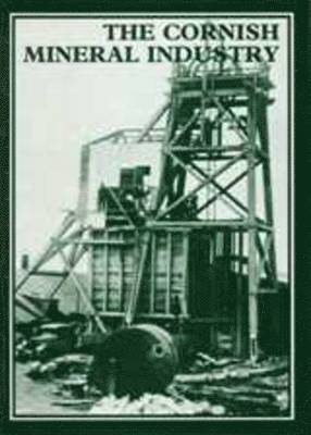 J.H. Trounson, Jh Trounson, Roger Burt, Peter Waite - The Cornish Mineral Industry, Häftad