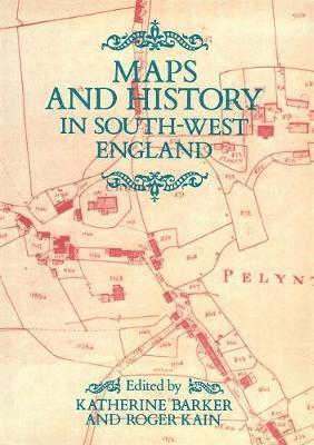 Prof. Roger Kain, Katherine Barker, Roger Kain, Prof. Kain, Roger - Maps And History In South-West England, Häftad