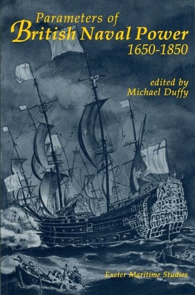 Michael Duffy - Parameters of British Naval Power, 1650-1850, Häftad