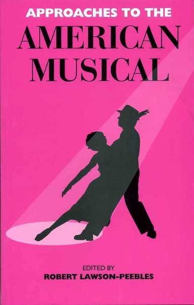 Robert Lawson-Peebles - Approaches To The American Musical, Häftad