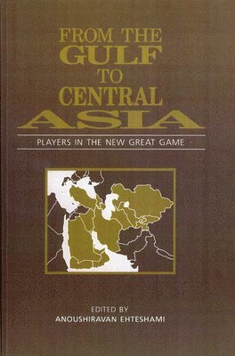 Anoushiravan Ehteshami - From the Gulf to Central Asia, Häftad
