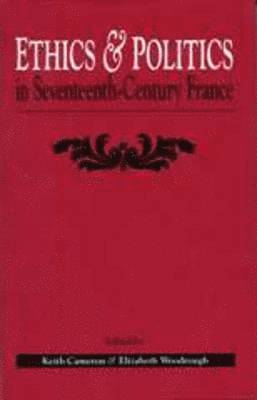 bokomslag Ethics And Politics In Seventeenth Century France