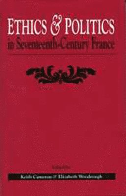 bokomslag Ethics And Politics In Seventeenth Century France