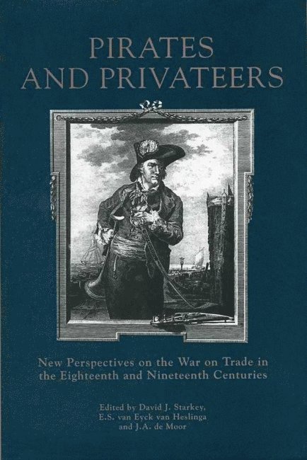 David J. Starkey, E.S. Van Eyck Heslinga, J. A. de Moor, E. S. Eyck Van Heslinga - Pirates and Privateers, Inbunden