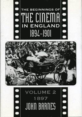 bokomslag The Beginnings Of The Cinema In England,1894-1901: Volume 2