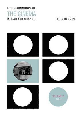 The Beginnings Of The Cinema In England,1894-1901: Volume 3 1