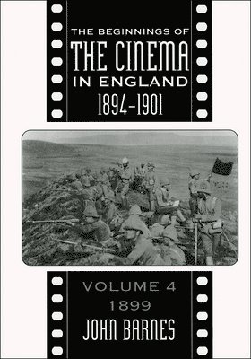 The Beginnings Of The Cinema In England,1894-1901: Volume 4 1