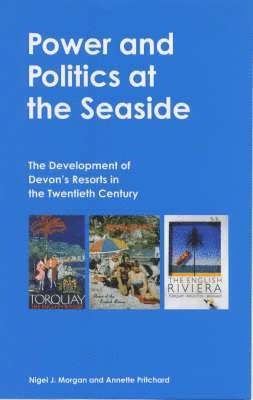 Nigel J. Morgan, Annette Pritchard - Power and Politics at the Seaside, Inbunden