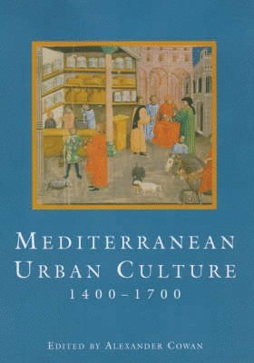 Alexander Cowan - Mediterranean Urban Culture, 1400-1700, Inbunden