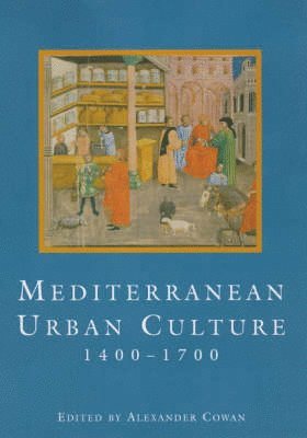 Mediterranean Urban Culture, 1400-1700 1