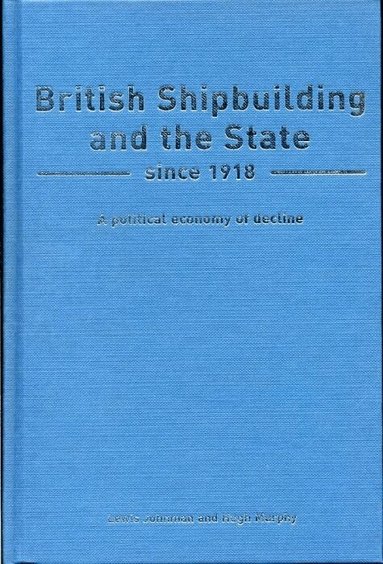 Lewis Johnman, Hugh Murphy - British Shipbuilding and the State since 1918, Inbunden