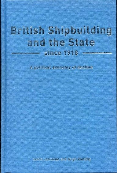 bokomslag British Shipbuilding and the State since 1918