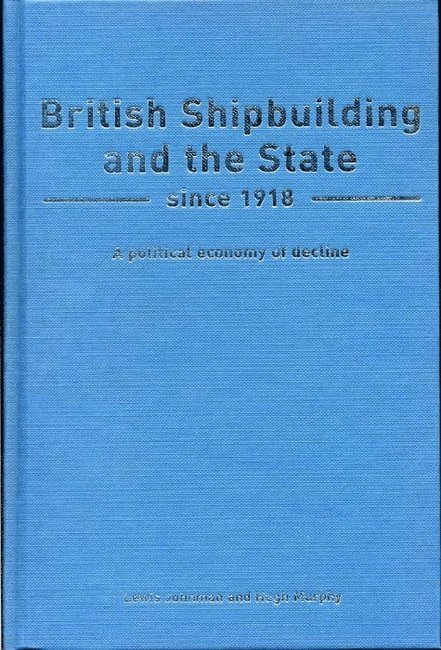 Lewis Johnman, Hugh Murphy - British Shipbuilding and the State since 1918, Inbunden