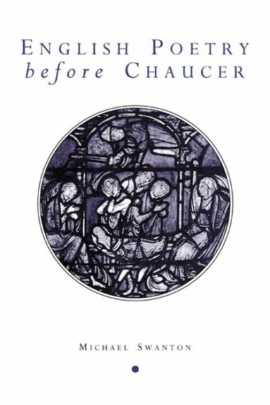 Michael Swanton - English Poetry Before Chaucer, Häftad
