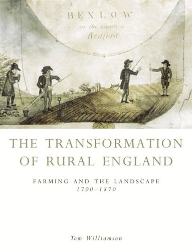 Tom Williamson - The Transformation of Rural England, Häftad