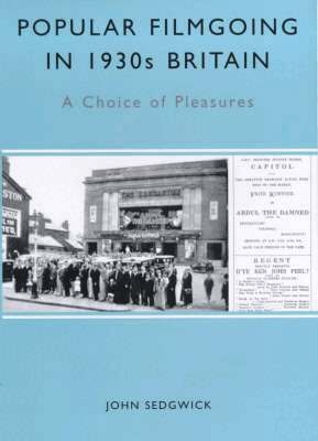 John Sedgwick - Popular Filmgoing in 1930s Britain, Inbunden