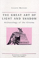 Laurent Mannoni, Richard Crangle - The Great Art Of Light And Shadow: Archaeology of the Cinema, Häftad