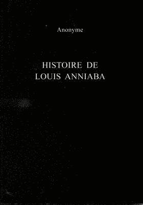Histoire De Louis Anniaba 1