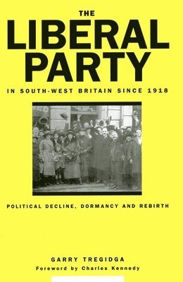 The Liberal Party In South-West Britain Since 1918 1