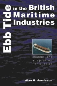 bokomslag Ebb Tide in the British Maritime Industries