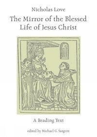 bokomslag Nicholas Love's Mirror of the Blessed Life of Jesus Christ