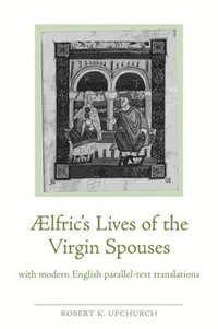 bokomslag Aelfric's Lives of the Virgin Spouses