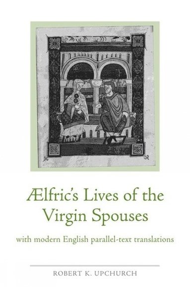 bokomslag Aelfric's Lives of the Virgin Spouses