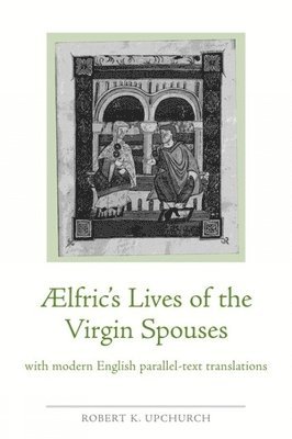 Aelfric's Lives of the Virgin Spouses
