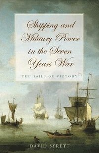 bokomslag Shipping and Military Power in the Seven Year War, 1756-1763: The Sails of Victory