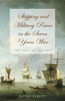 Shipping and Military Power in the Seven Year War, 1756-1763 1