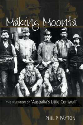 Philip Payton - Making Moonta, Inbunden