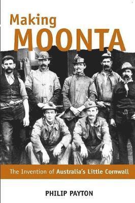 Prof. Philip Payton, Philip Payton, Prof. Payton, Philip - Making Moonta, Häftad