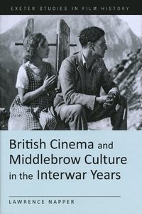 bokomslag British Cinema and Middlebrow Culture in the Interwar Years