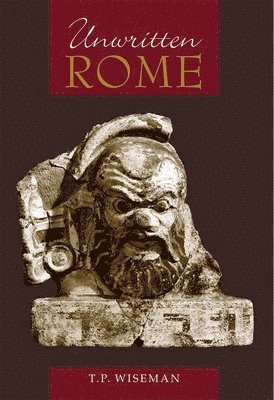T. P. Wiseman - Unwritten Rome, Häftad